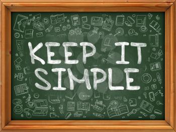 Keep It Simple - Hand Drawn on Green Chalkboard with Doodle Icons Around. Modern Illustration with Doodle Design Style.