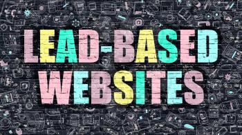 Lead-Based Websites. Multicolor Inscription on Dark Brick Wall with Doodle Icons. Lead-Based Websites Concept in Modern Style. Doodle Design Icons. Lead-Based Websites on Dark Brickwall Background.