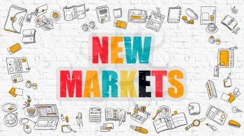 New Markets Concept. Modern Line Style Illustration. Multicolor New Markets Drawn on White Brick Wall. Doodle Icons. Doodle Design Style of New Markets Concept.