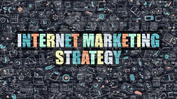 Internet Marketing Strategy - Multicolor Concept on Dark Brick Wall Background with Doodle Icons Around. Illustration with Elements of Doodle Style. Internet Marketing Strategy on Dark Wall.