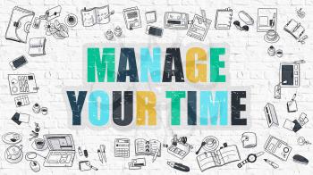 Manage Your Time Concept. Modern Line Style Illustration. Multicolor Manage Your Time Drawn on White Brick Wall. Doodle Icons. Doodle Design Style of Manage Your Time Concept.