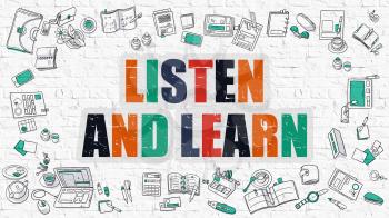 Listen and Learn. Multicolor Inscription on White Brick Wall with Doodle Icons Around. Modern Style Illustration with Doodle Design Icons. Listen and Learn on White Brickwall Background.