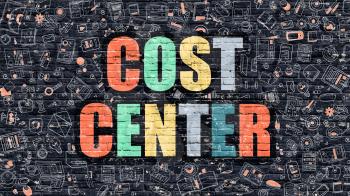 Cost Center. Multicolor Inscription on Dark Brick Wall with Doodle Icons. Cost Center Concept in Modern Style. Doodle Design Icons. Cost Center on Dark Brickwall Background.