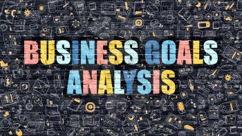 Multicolor Concept - Business Goals Analysis on Dark Brick Wall with Doodle Icons. Business Goals Analysis Business Concept. Business Goals Analysis on Dark Wall.