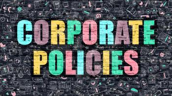 Corporate Policies - Multicolor Concept on Dark Brick Wall Background with Doodle Icons Around. Modern Illustration with Elements of Doodle Style. Corporate Policies on Dark Wall.