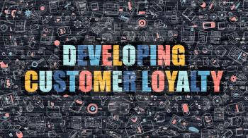 Developing Customer Loyalty. Multicolor Inscription on Dark Brick Wall with Doodle Icons. Developing Customer Loyalty Concept in Modern Style. Developing Customer Loyalty Business Concept.