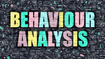 Behaviour Analysis Concept. Modern Illustration. Multicolor Behaviour Analysis Drawn on Dark Brick Wall. Doodle Icons. Doodle Style of  Behaviour Analysis Concept. Behaviour Analysis on Wall.