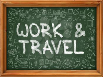 Work and Travel Concept. Modern Line Style Illustration. Work and Travel Handwritten on Green Chalkboard with Doodle Icons Around. Doodle Design Style of Work and Travel Concept.