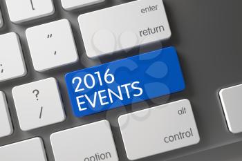2016 Events Keypad. Modern Laptop Keyboard with the words 2016 Events on Blue Key. Key 2016 Events on Modernized Keyboard. Keyboard with Blue Keypad - 2016 Events. 3D.