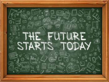 The Future Starts Today - Hand Drawn on Chalkboard. The Future Starts Today with Doodle Icons Around.