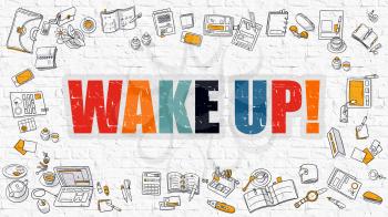 Wake Up Concept. Wake Up Drawn on White Wall. Wake Up in Multicolor. Doodle Design. Modern Style Illustration. Doodle Design Style of Wake Up. Line Style Illustration. White Brick Wall.