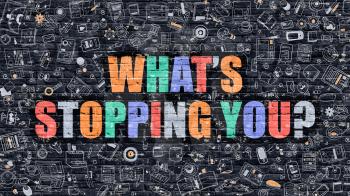 Whats Stopping You Concept. Whats Stopping You Drawn on Dark Wall. Whats Stopping You in Multicolor. Whats Stopping You Concept. Modern Illustration in Doodle Design of Whats Stopping You.
