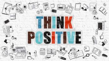 Think Positive Concept. Multicolor Inscription on White Brick Wall with Doodle Icons Around. Modern Style Illustration with Doodle Design Icons. Think Positive on White Brickwall Background.