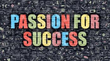 Passion for Success Concept. Modern Illustration. Multicolor Passion for Success Drawn on Dark Brick Wall. Doodle Icons. Doodle Style of Passion for Success Concept. Passion for Success on Wall.