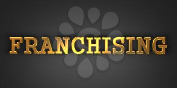 Franchising - Business Background. Gold Text on Dark Background.