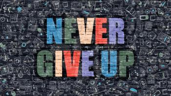 Never Give Up - Multicolor Concept on Dark Brick Wall Background with Doodle Icons Around. Modern Illustration with Elements of Doodle Style. Never Give Up on Dark Wall.