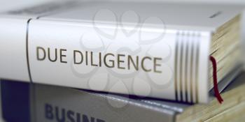 Business Concept: Closed Book with Title Due Diligence in Stack, Closeup View. Due Diligence. Book Title on the Spine. Due Diligence - Business Book Title. Toned Image. 3D Rendering.