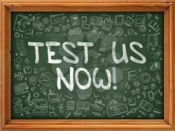 Test Us Now - Hand Drawn on Green Chalkboard with Doodle Icons Around. Modern Illustration with Doodle Design Style.