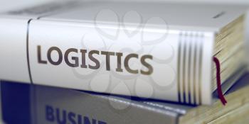 Business Concept: Closed Book with Title Logistics in Stack, Closeup View. Book Title of Logistics. Logistics - Book Title on the Spine. Closeup View. Stack of Business Books. Blurred 3D Rendering.