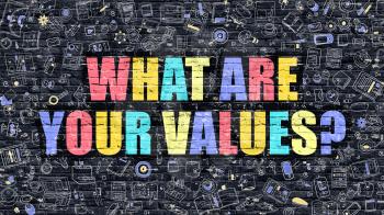 What are Your Values Concept. What are Your Values Drawn on Dark Wall. What are Your Values in Multicolor. What are Your Values Concept in Modern Doodle Style.