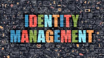 Identity Management. Multicolor Inscription on Dark Brick Wall with Doodle Icons. Identity Management Concept in Modern Style. Doodle Design Icons. Identity Management on Dark Brickwall Background.