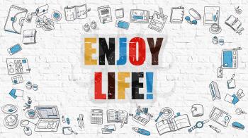 Enjoy Life. Multicolor Inscription on White Brick Wall with Doodle Icons Around. Enjoy Life Concept. Modern Style Illustration with Doodle Design Icons. Enjoy Life on White Brickwall Background.