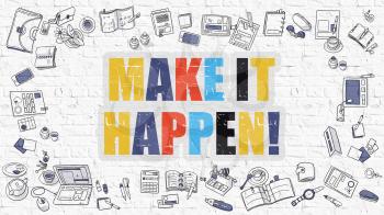 Make it Happen - Multicolor Concept with Doodle Icons Around on White Brick Wall Background. Modern Illustration with Elements of Doodle Design Style.