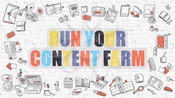 Run Your Content Farm Concept. Run Your Content Farm in Multicolor. Doodle Design. Modern Style Illustration. Doodle Design. Run Your Content Farm Business Concept. White Brick Wall.