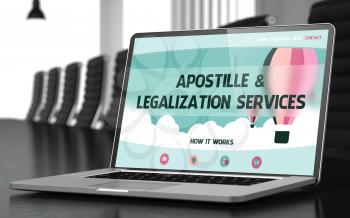 Closeup Apostille and Legalization Services Concept on Landing Page of Laptop Display in Modern Conference Room. Toned Image. Blurred Background. 3D Rendering.