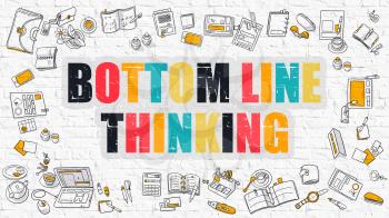 Bottom Line Thinking Concept. Modern Line Style Illustration. Multicolor Bottom Line Thinking Drawn on White Brick Wall. Doodle Icons. Doodle Design Style of Bottom Line Thinking Concept.