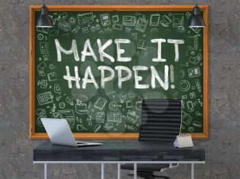 Make it Happen - Handwritten Inscription by Chalk on Green Chalkboard with Doodle Icons Around. Business Concept in the Interior of a Modern Office on the Dark Old Concrete Wall Background. 3D.