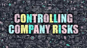 Controlling Company Risks. Multicolor Inscription on Dark Brick Wall with Doodle Icons. Controlling Company Risks Concept in Modern Style. Controlling Company Risks Business Concept.