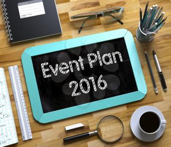 Small Chalkboard with Event Plan 2016 Concept. Top View of Office Desk with Stationery and Mint Small Chalkboard with Business Concept - Event Plan 2016. 3d Rendering.