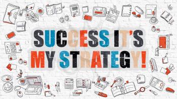 Success its My Strategy - Multicolor Concept with Doodle Icons Around on White Brick Wall Background. Modern Illustration with Elements of Doodle Design Style.