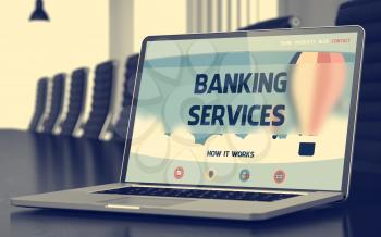 Banking Services on Landing Page of Laptop Screen in Modern Conference Hall Closeup View. Blurred. Toned Image. 3D Illustration.