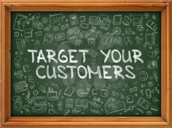 Target Your Customers - Hand Drawn on Green Chalkboard with Doodle Icons Around. Modern Illustration with Doodle Design Style.