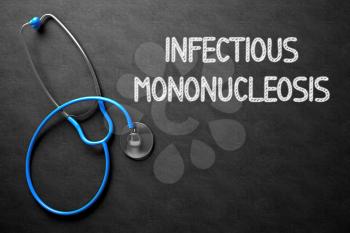 Medical Concept: Infectious Mononucleosis on Black Chalkboard. Medical Concept: Infectious Mononucleosis - Text on Black Chalkboard with Blue Stethoscope. 3D Rendering.