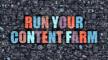 Run Your Content Farm - Multicolor Concept on Dark Brick Wall Background with Doodle Icons Around. Illustration with Elements of Doodle Style. Run Your Content Farm on Dark Wall.