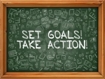 Set Goals Take Action - Hand Drawn on Green Chalkboard with Doodle Icons Around. Modern Illustration with Doodle Design Style.