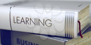 Business Concept: Closed Book with Title Learning in Stack, Closeup View. Book Title on the Spine - Learning. Closeup View. Stack of Books. Blurred Image with Selective focus. 3D Illustration.