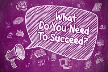 Business Concept. Loudspeaker with Inscription What Do You Need To Succeed. Cartoon Illustration on Purple Chalkboard. 