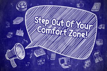 Speech Bubble with Text Step Out Of Your Comfort Zone Hand Drawn. Illustration on Blue Chalkboard. Advertising Concept. 