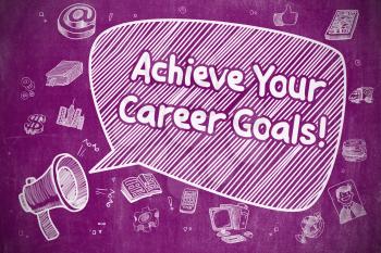 Business Concept. Horn Speaker with Text Achieve Your Career Goals. Doodle Illustration on Purple Chalkboard. 