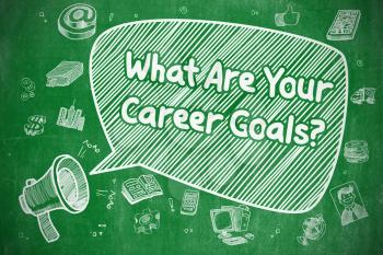 Business Concept. Bullhorn with Phrase What Are Your Career Goals. Cartoon Illustration on Green Chalkboard. 