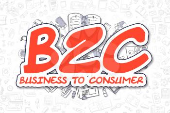 Red Inscription - B2C - Business To Consumer. Business Concept with Cartoon Icons. B2C - Business To Consumer - Hand Drawn Illustration for Web Banners and Printed Materials. 