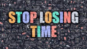 Stop Losing Time. Multicolor Inscription on Dark Brick Wall with Doodle Icons. Stop Losing Time Concept in Modern Style. Doodle Design Icons. Stop Losing Time on Dark Brickwall Background.