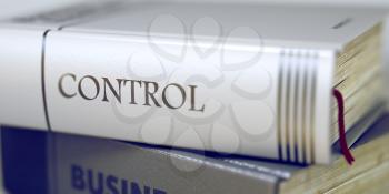 Business - Book Title. Control. Control - Leather-bound Book in the Stack. Closeup. Stack of Books Closeup and one with Title - Control. Blurred. 3D Illustration.