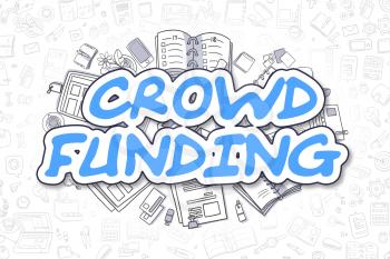 Crowd Funding Doodle Illustration of Blue Word and Stationery Surrounded by Doodle Icons. Business Concept for Web Banners and Printed Materials. 
