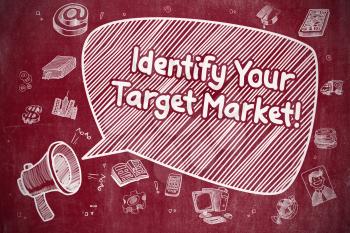 Shouting Bullhorn with Wording Identify Your Target Market on Speech Bubble. Doodle Illustration. Business Concept. 
