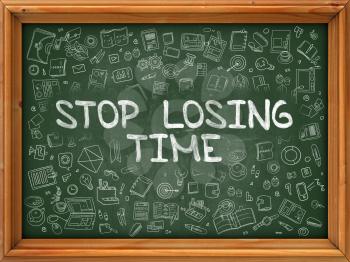Stop Losing Time - Hand Drawn on Chalkboard. Stop Losing Time with Doodle Icons Around.